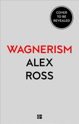 Kniha Wagnerism Alex Ross