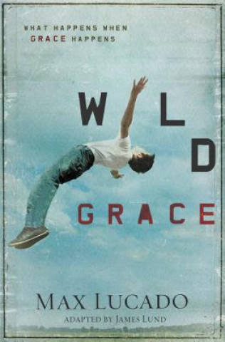 Knjiga Wild Grace Lucado