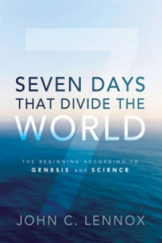 Kniha Seven Days That Divide the World John C. Lennox