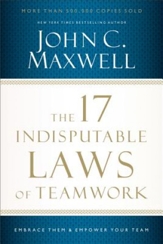 Kniha 17 Indisputable Laws of Teamwork John C Maxwell