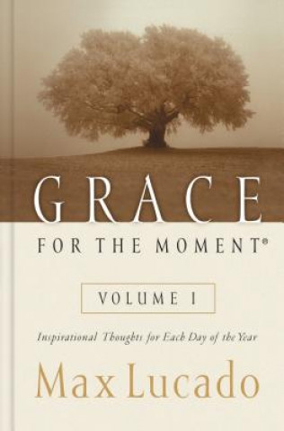 Könyv Grace for the Moment Volume I, Hardcover Max Lucado