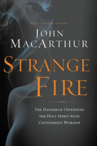 Kniha Strange Fire John MacArthur