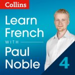 Аудиокнига Learn French with Paul Noble: Part 4 Course Review: French made easy with your personal language coach Paul Noble