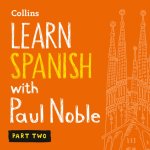 Audiokniha Learn Spanish with Paul Noble for Beginners - Part 2: Spanish Made Easy with Your 1 million-best-selling Personal Language Coach Paul Noble