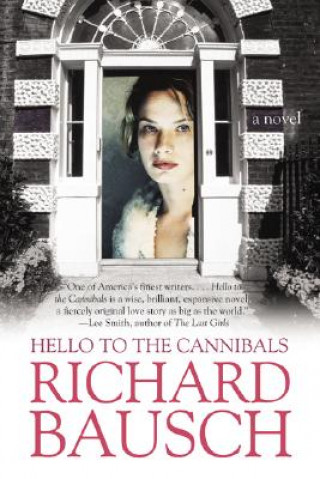 Book Hello to the Cannibals Richard Bausch