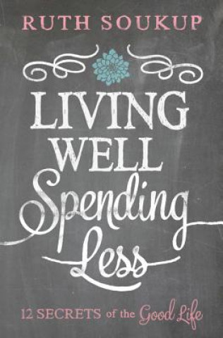 Kniha Living Well, Spending Less Zondervan