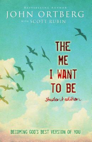 Kniha Me I Want to Be Student Edition John Ortberg