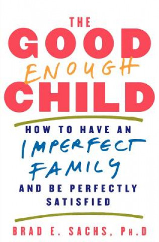Könyv Good Enough Child Brad Sachs