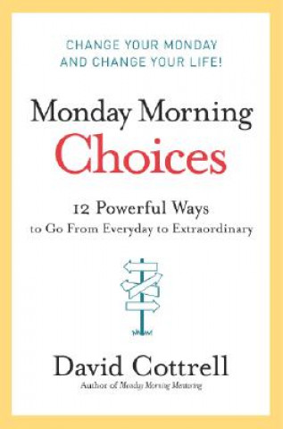 Kniha Monday Morning Choices David Cottrell