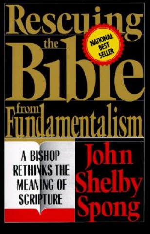 Kniha Rescuing the Bible from Fundamentalism John Shelby Spong