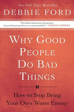 Book Why Good People Do Bad Things Debbie Ford