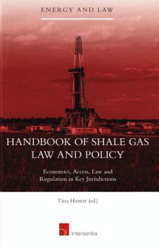 Könyv Handbook of Shale Gas Law and Policy Tina Hunter