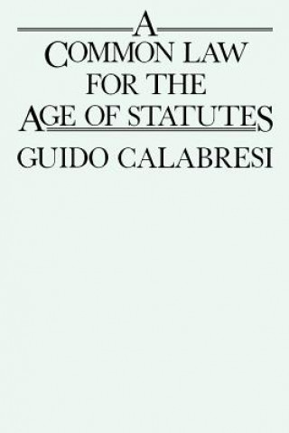 Könyv Common Law for the Age of Statutes Guido Calabresi