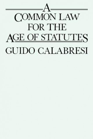 Kniha Common Law for the Age of Statutes Guido Calabresi