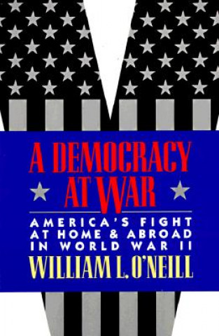 Carte Democracy at War William L. O'Neill
