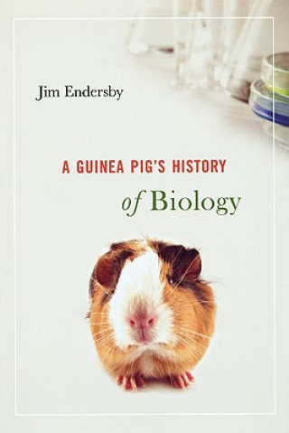 Knjiga Guinea Pig`s History of Biology Jim Endersby