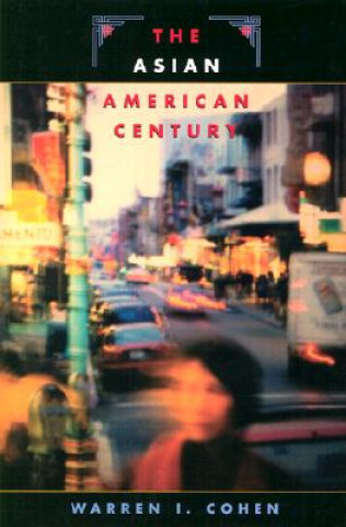 Könyv Asian American Century Warren I. Cohen