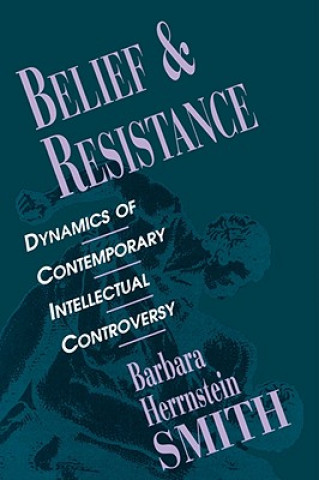 Kniha Belief and Resistance Barbara Herrnstein Smith