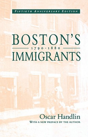 Buch Boston's Immigrants, 1790-1880 Oscar Handlin