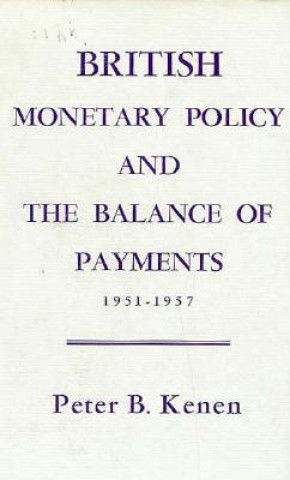Kniha British Monetary Policy and the Balance of Payments, 1951-1957 PB Kenen
