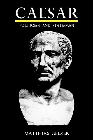 Carte Caesar: Politician and Statesman Matthias Gelzer