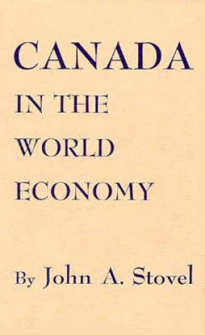 Könyv Canada in the World Economy JA Stovel