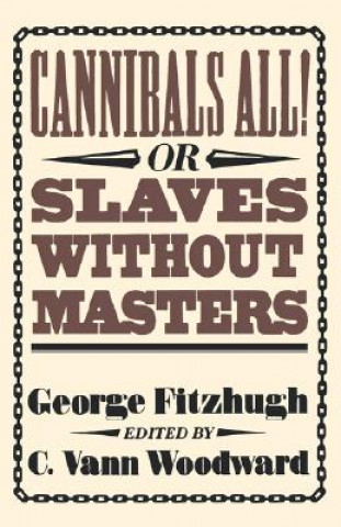 Buch Cannibals All! Or, Slaves without Masters George Fitzhugh