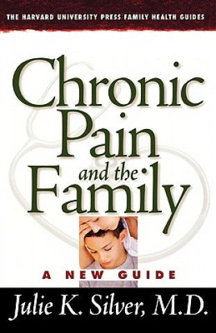 Carte Chronic Pain and the Family Julie K. Silver