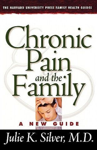 Kniha Chronic Pain and the Family Julie K. Silver