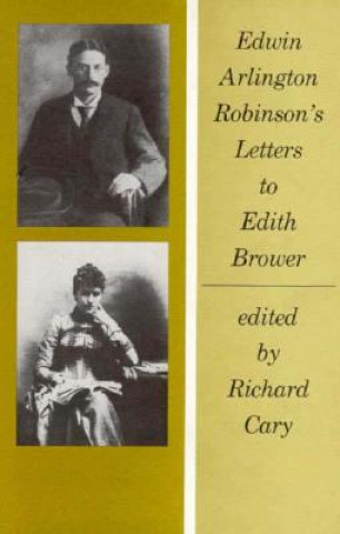 Carte Edwin Arlington Robinson's Letters to Edith Brower EA Robinson