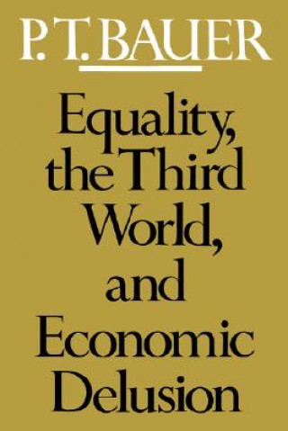 Knjiga Equality the Third World & Economics Delusion (Paper) PT Bauer