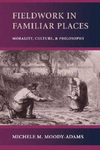 Knjiga Fieldwork in Familiar Places Michele M. Moody-Adams