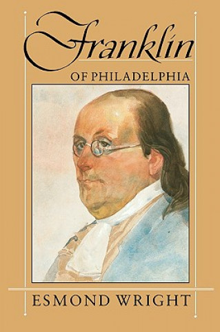 Könyv Franklin of Philadelphia Esmond Wright