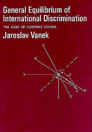 Książka General Equilibrium of International Discrimination Jaroslav Vanek