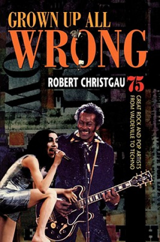 Kniha Grown Up All Wrong Robert Christgau