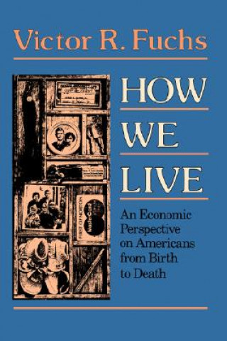 Carte How We Live Victor R. Fuchs