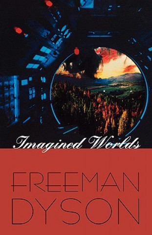 Kniha Imagined Worlds Freeman J. Dyson
