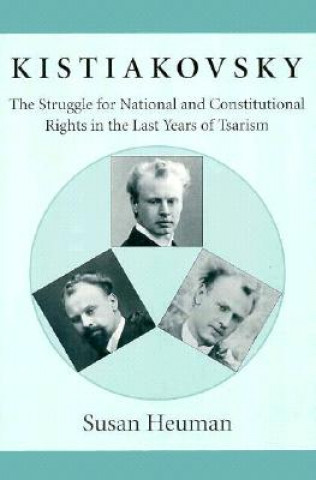 Livro Kistiakovsky - The Struggle for National & Constitutional Rights in the Last Years of Tsarism (Paper) Susan Heuman
