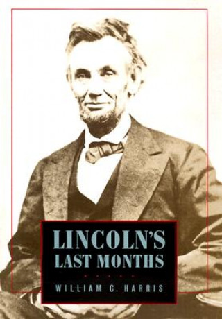Carte Lincoln's Last Months Harris