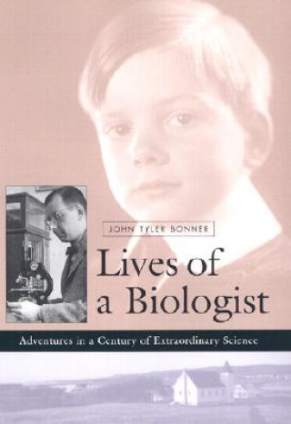 Carte Lives of a Biologist John Tyler Bonner