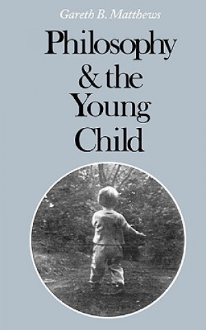 Kniha Philosophy and the Young Child Gareth B. Matthews