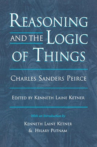 Kniha Reasoning and the Logic of Things Charles S. Peirce