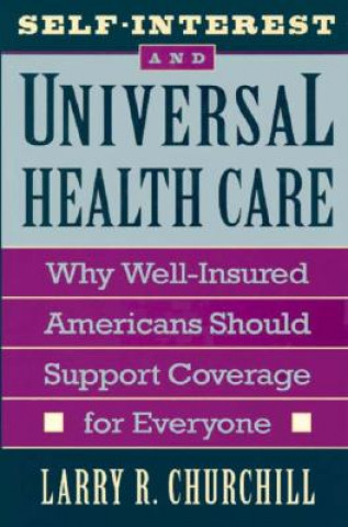 Kniha Self-Interest and Universal Health Care Larry R. Churchill