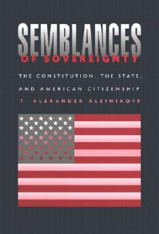 Libro Semblances of Sovereignty T. Alexander Aleinikoff