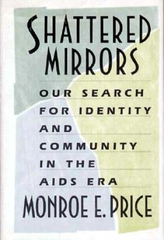 Carte Shattered Mirrors Monroe E. Price
