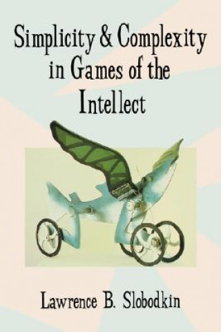 Kniha Simplicity and Complexity in Games of the Intellect Lawrence B. Slobodkin