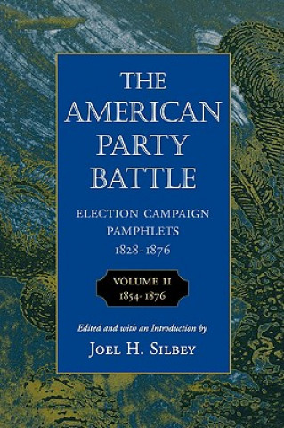 Βιβλίο The American Party Battle: Election Campaign Pamphlets, 1828-1876 Joel H. Silbey