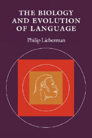Kniha Biology and Evolution of Language Philip Lieberman