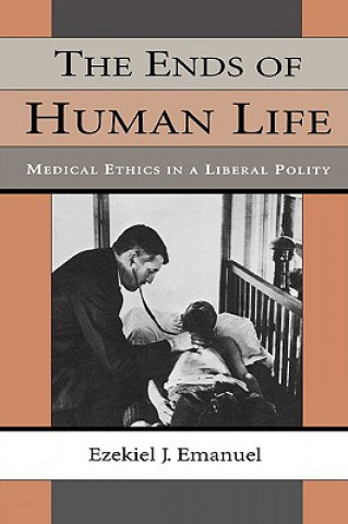 Kniha Ends of Human Life Ezekiel J. Emanuel