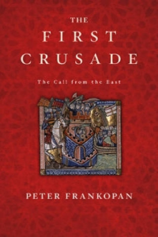 Kniha First Crusade - The Call from the East Peter Frankopan